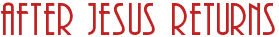After Jesus Returns
